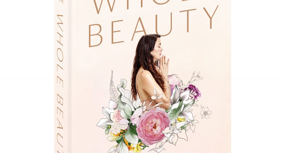 Whole Beauty ~ Book on Daily Rituals and Natural Recipes